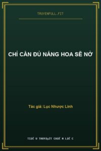 Chỉ Cần Đủ Nắng Hoa Sẽ Nở