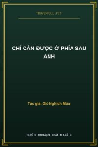 Chỉ Cần Được Ở Phía Sau Anh