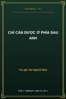 Chỉ Cần Được Ở Phía Sau Anh