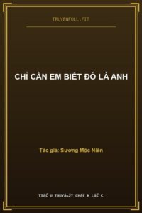 Chỉ Cần Em Biết Đó Là Anh