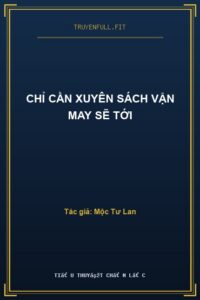 Chỉ Cần Xuyên Sách Vận May Sẽ Tới