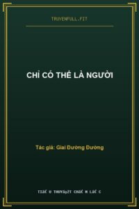 Chỉ Có Thể Là Người