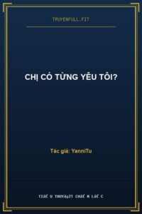 Chị Có Từng Yêu Tôi?