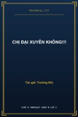 Chị Đại Xuyên Không!!!