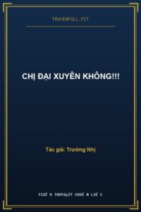 Chị Đại Xuyên Không!!!
