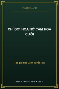 Chỉ Đợi Hoa Nở Cầm Hoa Cười