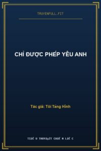 Chỉ Được Phép Yêu Anh