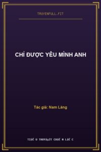Chỉ Được Yêu Mình Anh