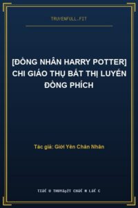 [Đồng Nhân Harry Potter] Chi Giáo Thụ Bất Thị Luyến Đồng Phích