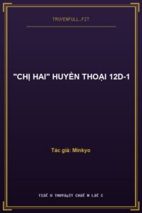 “Chị Hai” Huyền Thoại 12D-1