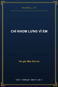 Chỉ Khom Lưng Vì Em