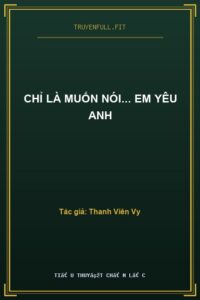 Chỉ Là Muốn Nói… Em Yêu Anh