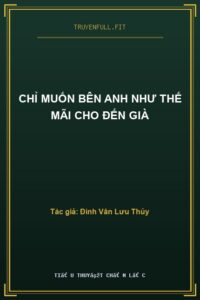 Chỉ Muốn Bên Anh Như Thế Mãi Cho Đến Già