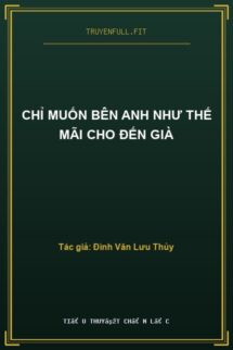 Chỉ Muốn Bên Anh Như Thế Mãi Cho Đến Già