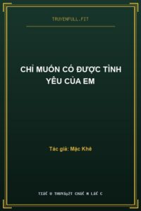 Chỉ Muốn Có Được Tình Yêu Của Em
