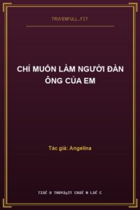 Chỉ Muốn Làm Người Đàn Ông Của Em