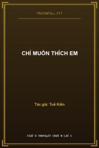 Chỉ Muốn Thích Em