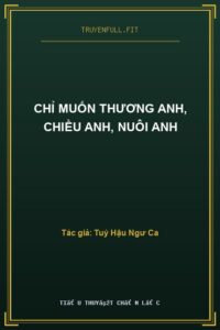Chỉ Muốn Thương Anh, Chiều Anh, Nuôi Anh