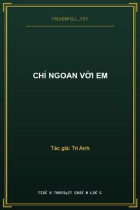 Chỉ Ngoan Với Em
