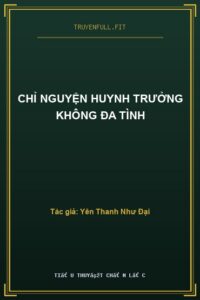 Chỉ Nguyện Huynh Trưởng Không Đa Tình
