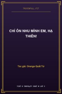 Chỉ Ôn Nhu Mình Em, Hạ Thiên!