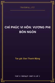 Chỉ Phúc Vi Hôn: Vương Phi Bốn Ngón