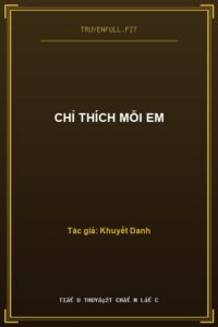 Chỉ Thích Mỗi Em
