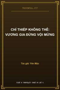 Chỉ Thiếp Không Thê: Vương Gia Đừng Vội Mừng