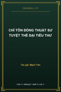 Chí Tôn Đồng Thuật Sư Tuyệt Thế Đại Tiểu Thư