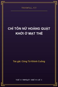 Chí Tôn Nữ Hoàng Quật Khởi Ở Mạt Thế