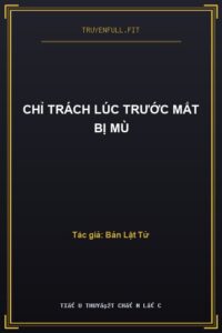Chỉ Trách Lúc Trước Mắt Bị Mù