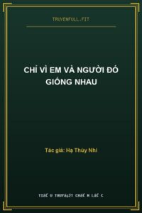 Chỉ Vì Em Và Người Đó Giống Nhau