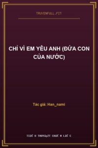 Chỉ Vì Em Yêu Anh (Đứa Con Của Nước)