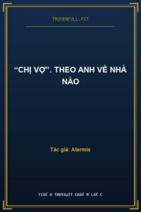 “Chị Vợ”. Theo Anh Về Nhà Nào