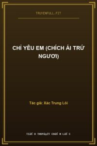 Chỉ Yêu Em (Chích Ái Trứ Ngươi)