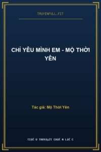 Chỉ Yêu Mình Em – Mộ Thời Yên