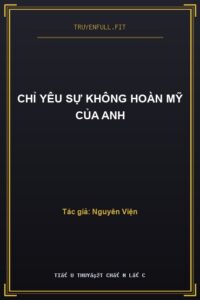 Chỉ Yêu Sự Không Hoàn Mỹ Của Anh
