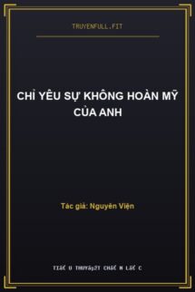 Chỉ Yêu Sự Không Hoàn Mỹ Của Anh