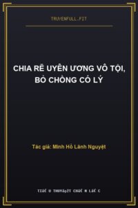 Chia Rẽ Uyên Ương Vô Tội, Bỏ Chồng Có Lý