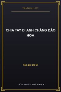 Chia Tay Đi Anh Chàng Đào Hoa