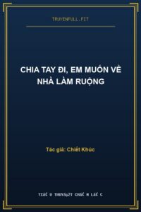 Chia Tay Đi, Em Muốn Về Nhà Làm Ruộng
