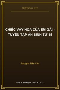 Chiếc Váy Hoa Của Em Gái – Tuyển Tập Án Sinh Tử 15