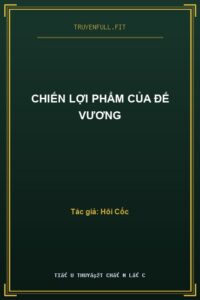 Chiến Lợi Phẩm Của Đế Vương