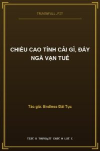 Chiều Cao Tính Cái Gì, Đẩy Ngã Vạn Tuế