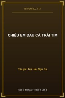 Chiều Em Đau Cả Trái Tim