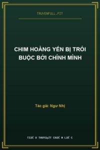 Chim Hoàng Yến Bị Trói Buộc Bởi Chính Mình