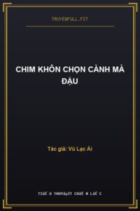 Chim Khôn Chọn Cành Mà Đậu