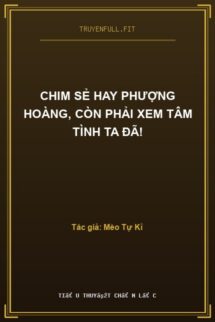 Chim Sẻ Hay Phượng Hoàng, Còn Phải Xem Tâm Tình Ta Đã!