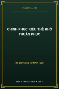 Chinh Phục Kiều Thê Khó Thuần Phục