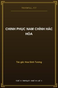 Chinh Phục Nam Chính Hắc Hóa